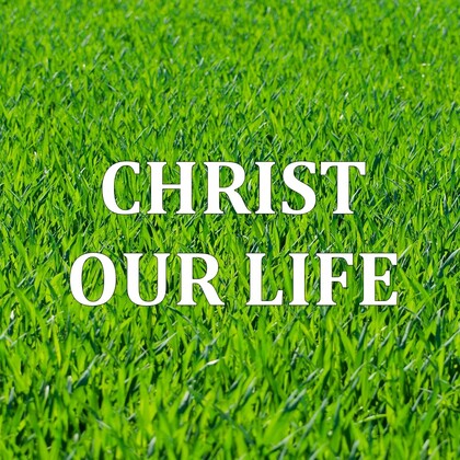 Christ Our Life