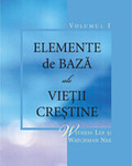 Elemente de bază ale vieţii creştine, Volumul 1
