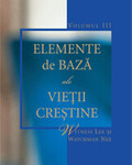 Elemente de bază ale vieţii creştine, Volumul 3